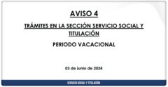 AVISO 4 – TRÁMITES EN LA SECCIÓN SERVICIO SOCIAL Y TITULACIÓN POR PERIODO VACACIONAL